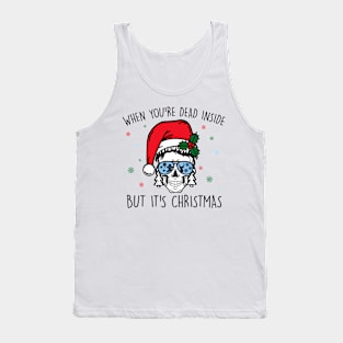 When You're Dead Inside But It's Christmas Funny Skeleton Tank Top